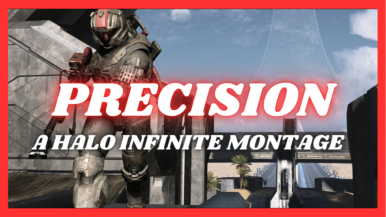 More information about "PRECISION - A Halo Infinite Montage"